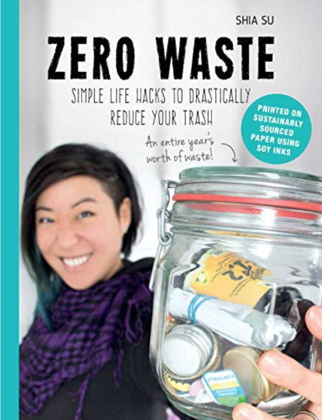 Zero Waste, simple life hacks to drastically reduce your trash.
Book by Shia Su
